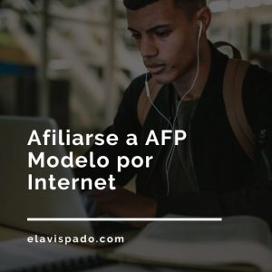 Cómo Afiliarse A AFP Modelo